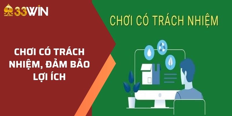 Tham gia chơi có trách nhiệm, đảm bảo an toàn, lợi ích bản thân